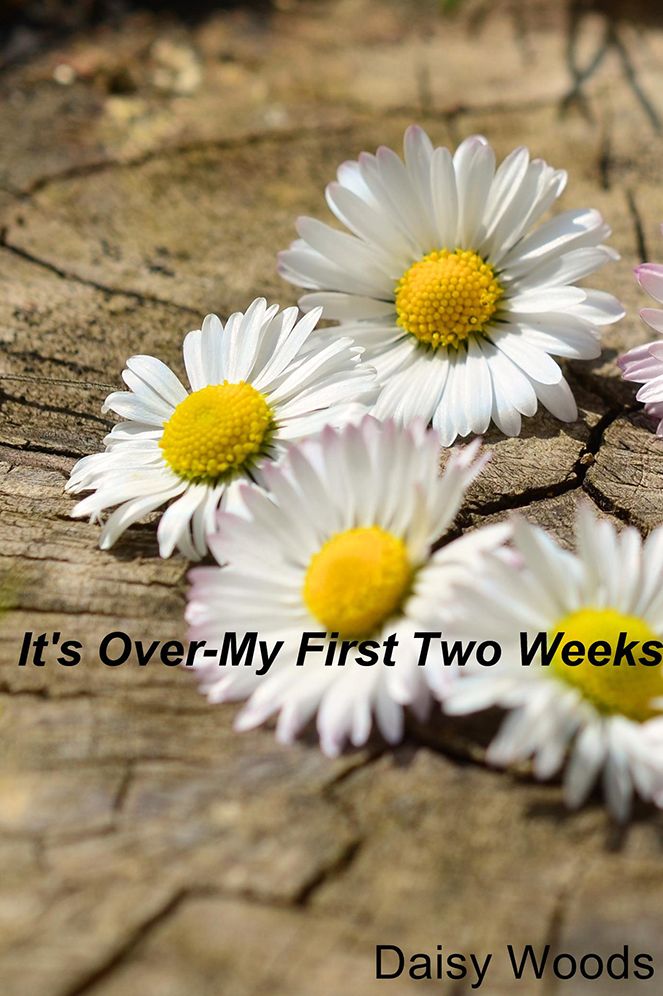 It's Over-My First Two Weeks