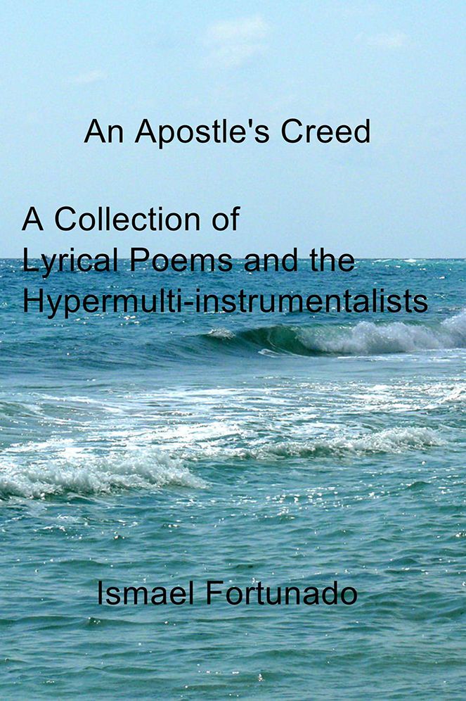 An Apostle's Creed: A Collection of Lyrical Poems and the Hypermulti-Instrumentalists