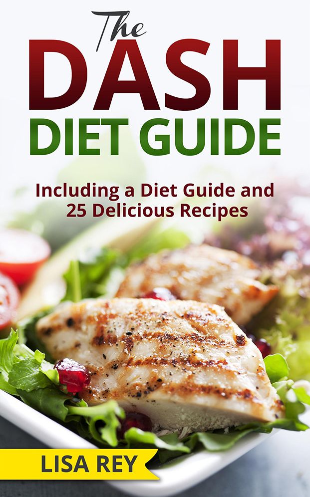 The DASH Diet Guide Including a Diet Guide and 25 Delicious Recipes