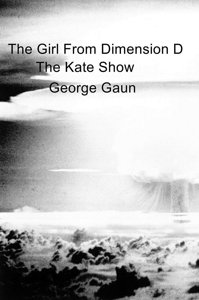 The Girl From Dimension D: The Kate Show