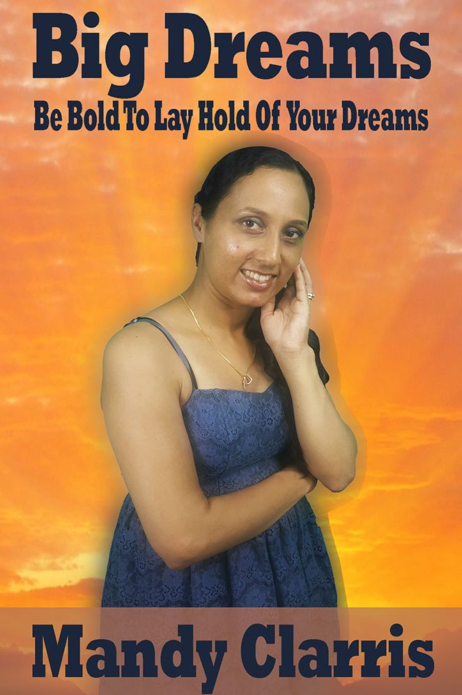 Big Dreams: Be Bold To Lay Hold Of Your Dreams