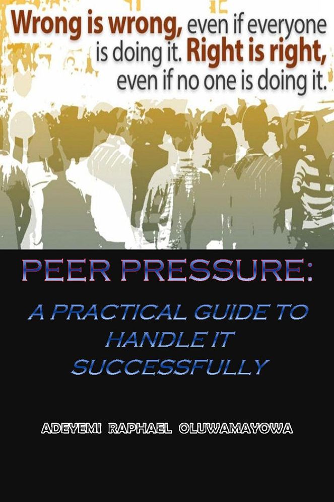 Peer Pressure: A Practical Guide To Handle It Successfully