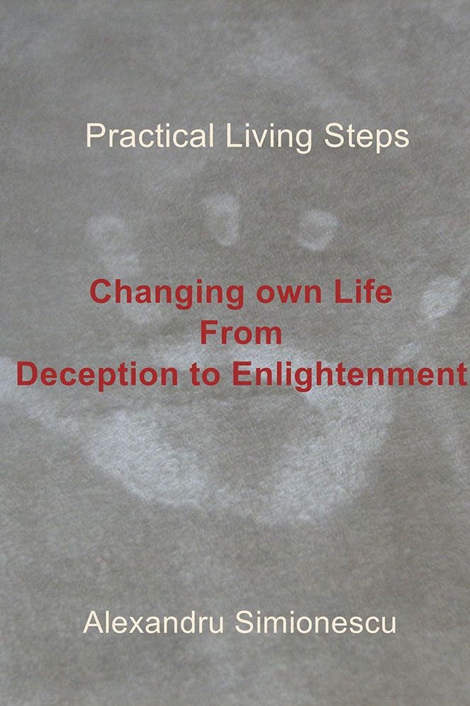 Practical Living Steps: Changing own Life From Deception to Enlightenment