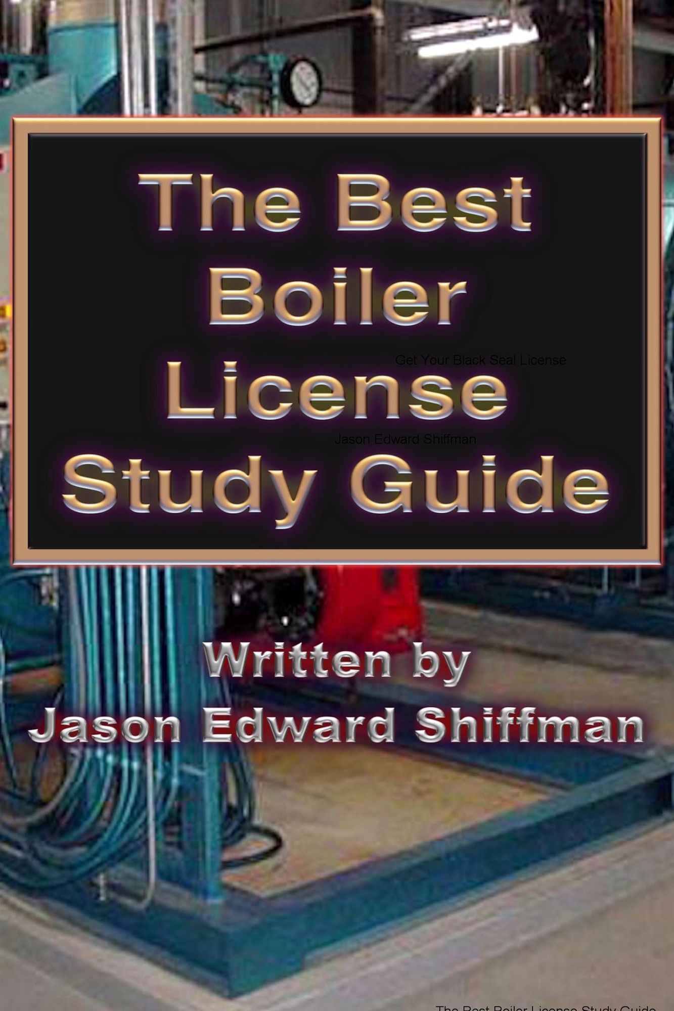 The Best Boiler License Study Guide: Get Your Black Seal License
