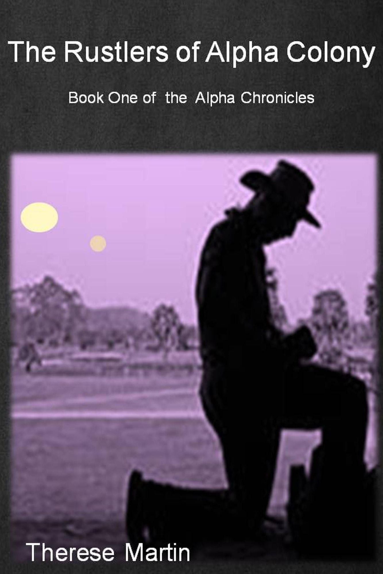 The Rustlers of Alpha Colony: Book One of the Alpha Chronicles