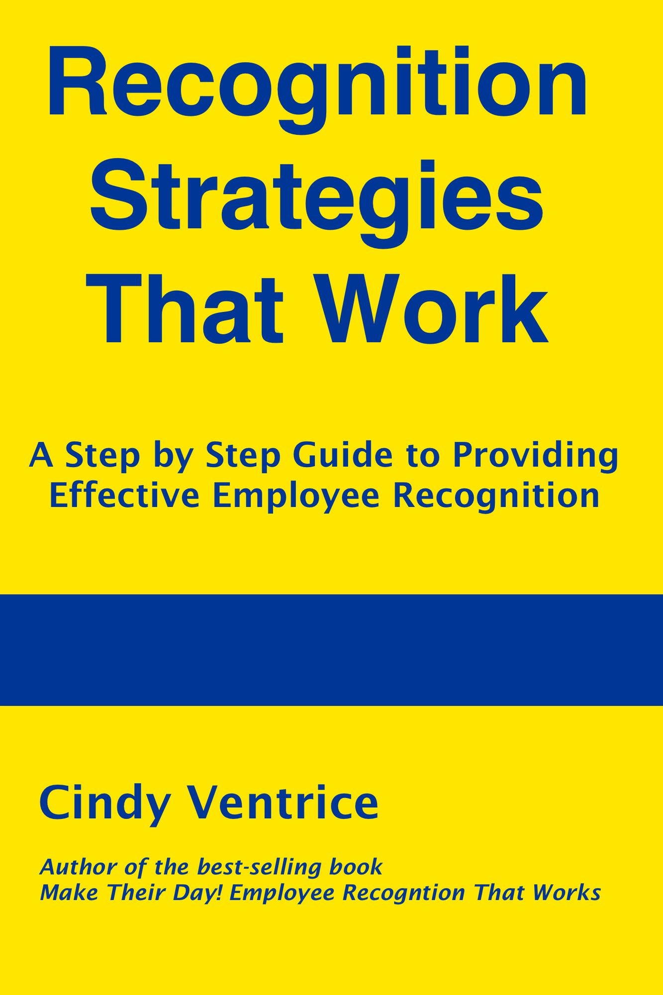 Recognition Strategies That Work: A Step by Step Guide to Providing Effective Employee Recognition
