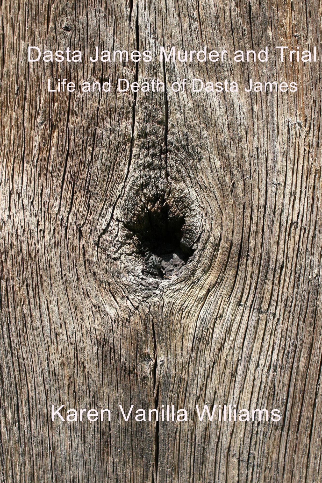Dasta James Murder and Trial: Life and Death of Dasta James
