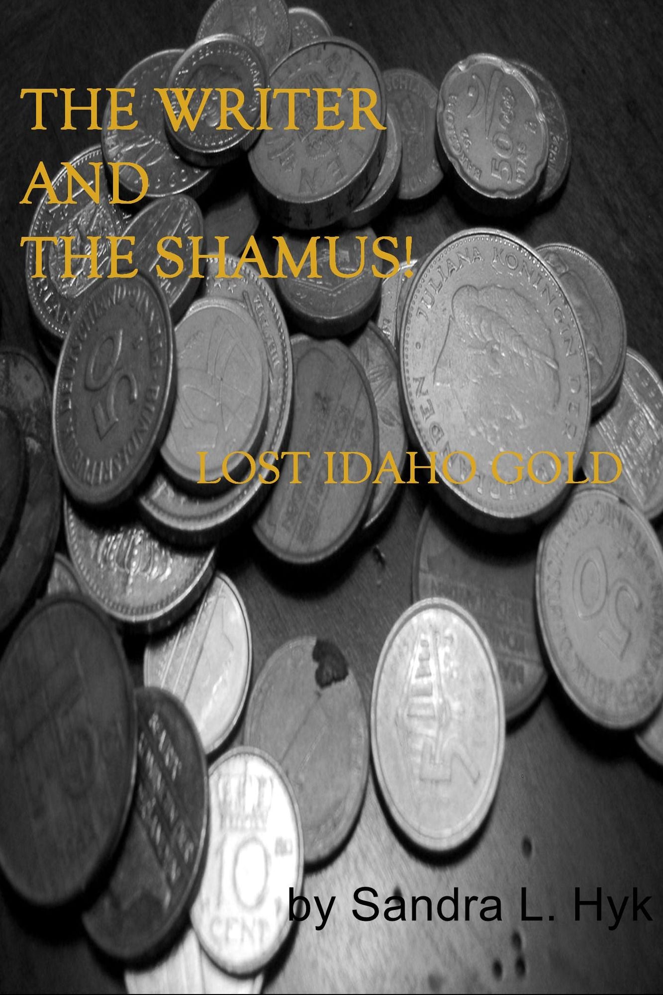 The Writer and the Shamus!: Lost Idaho Gold