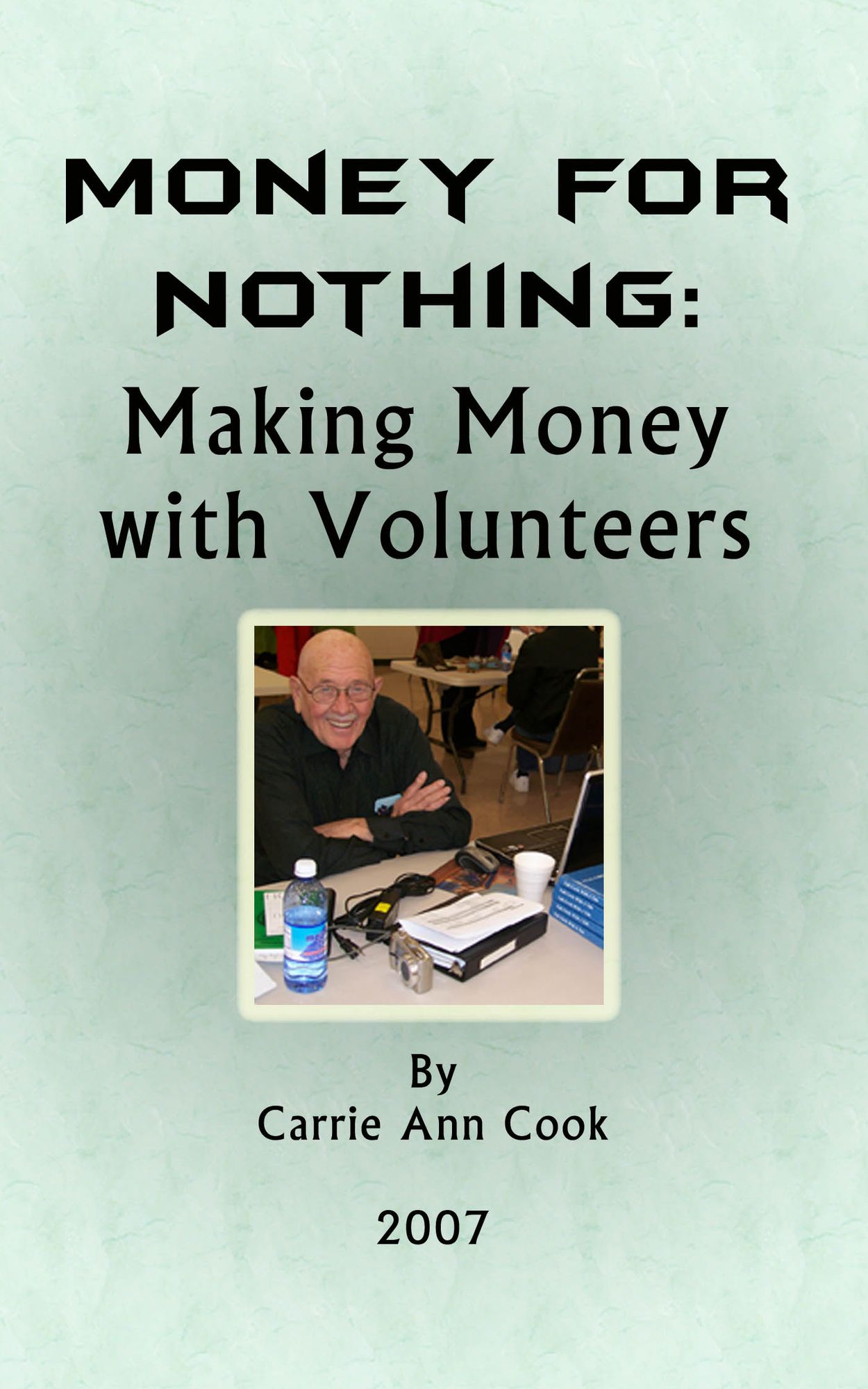 Money for Nothing: Making Money with Volunteers