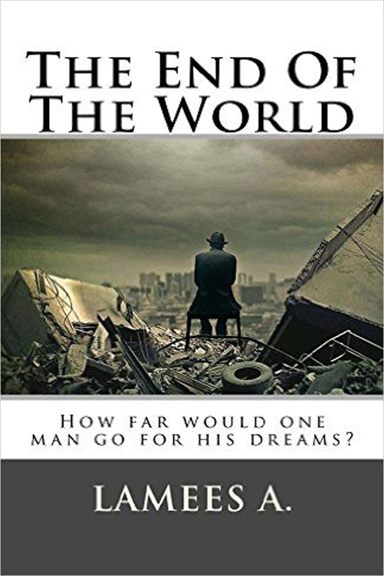 The End of the World: How Far Would One Man Go for His Dreams?