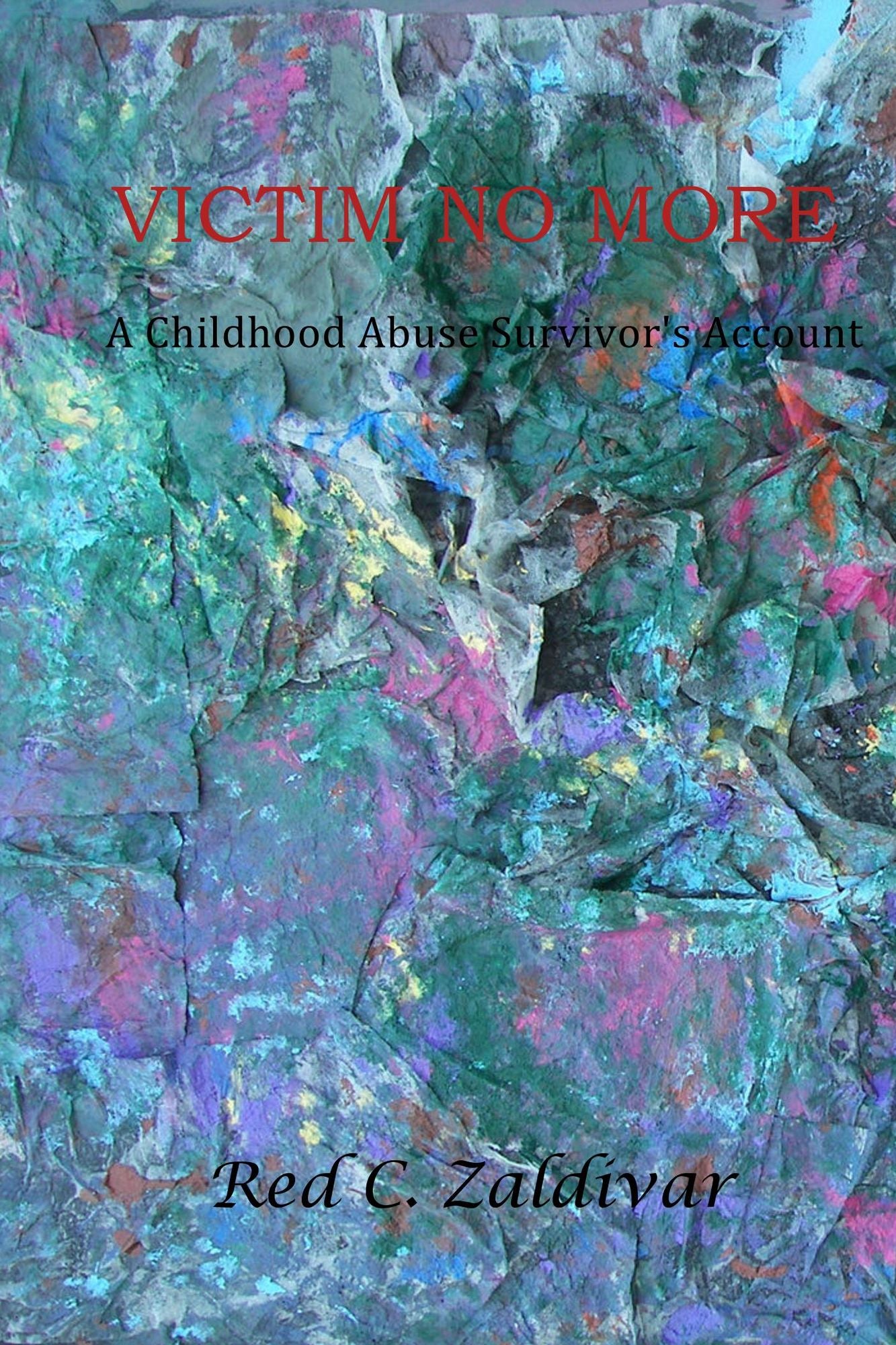 Victim No More: A Childhood Abuse Survivor's Account