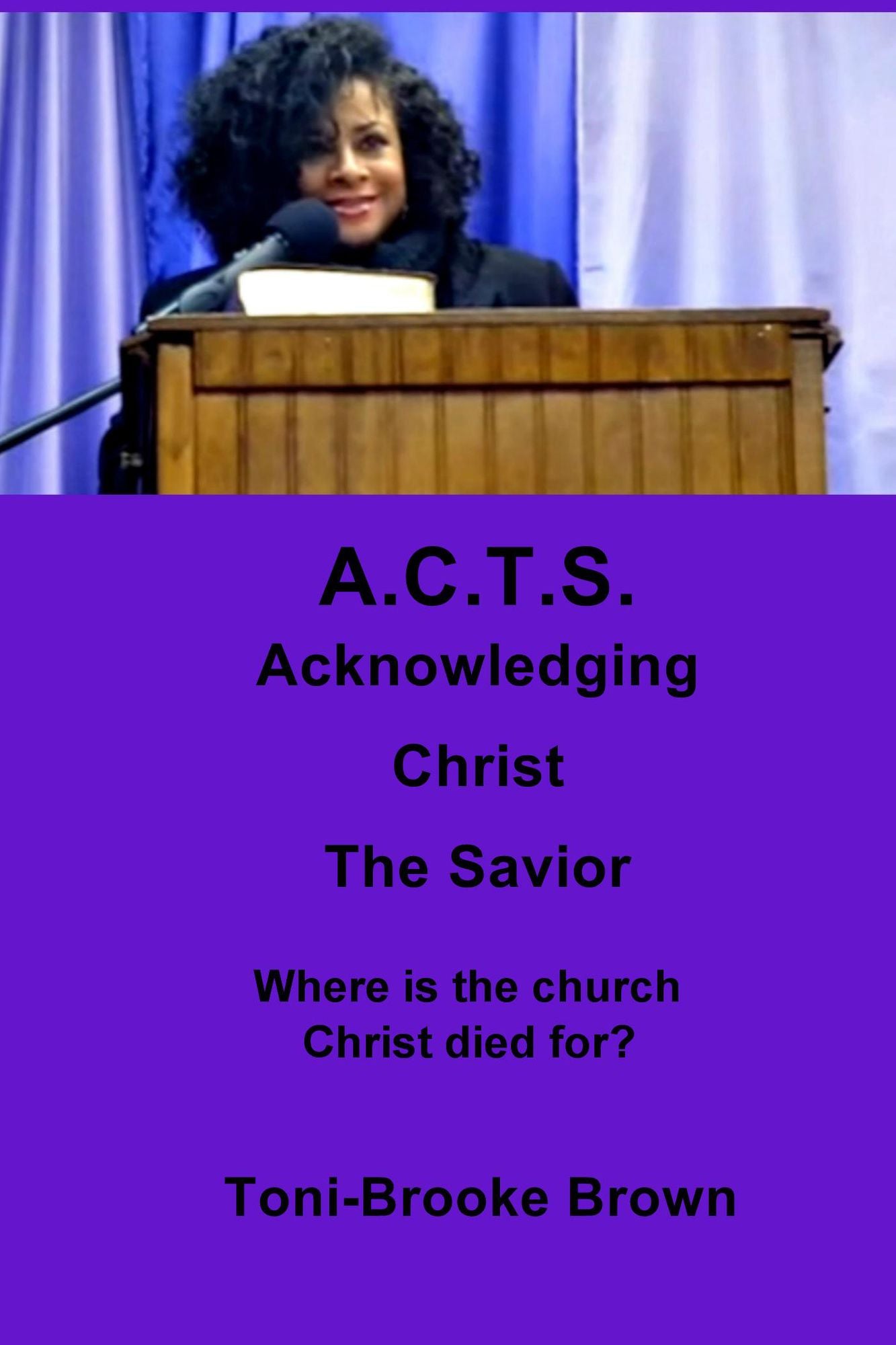 A.C.T.S. Acknowledging Christ the Savior: Where Is the Church Christ Died For?