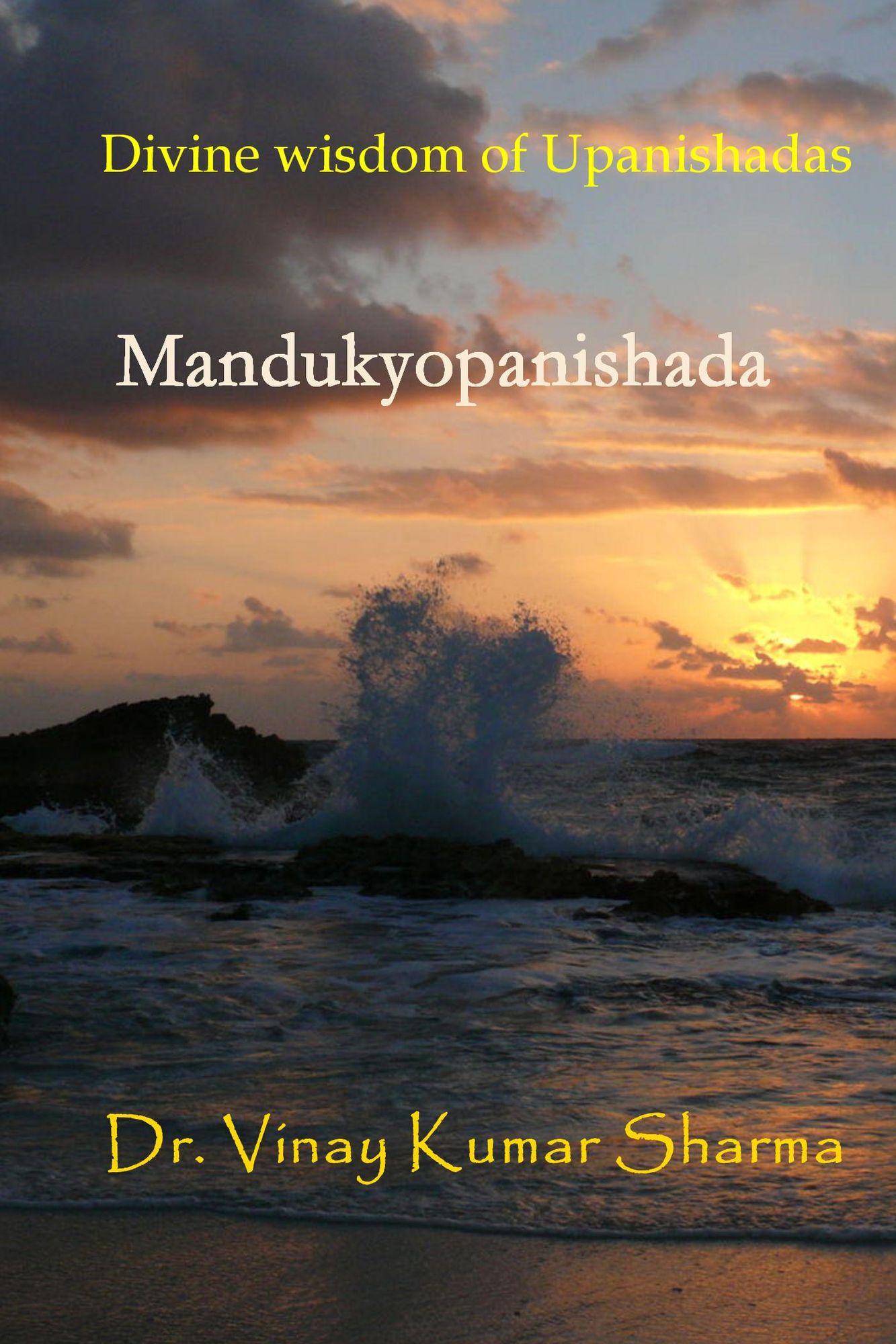 Divine Wisdom of Upanishadas: Mandukyopanishada