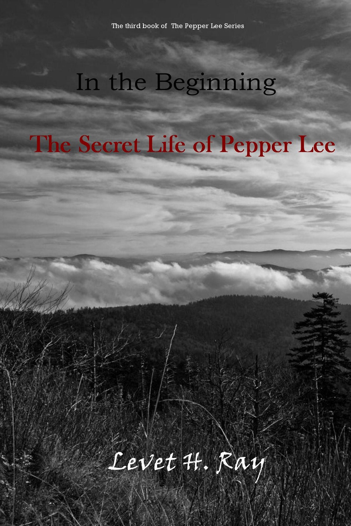 The Third Book of the Pepper Lee Series in the Beginning: The Secret Life of Pepper Lee