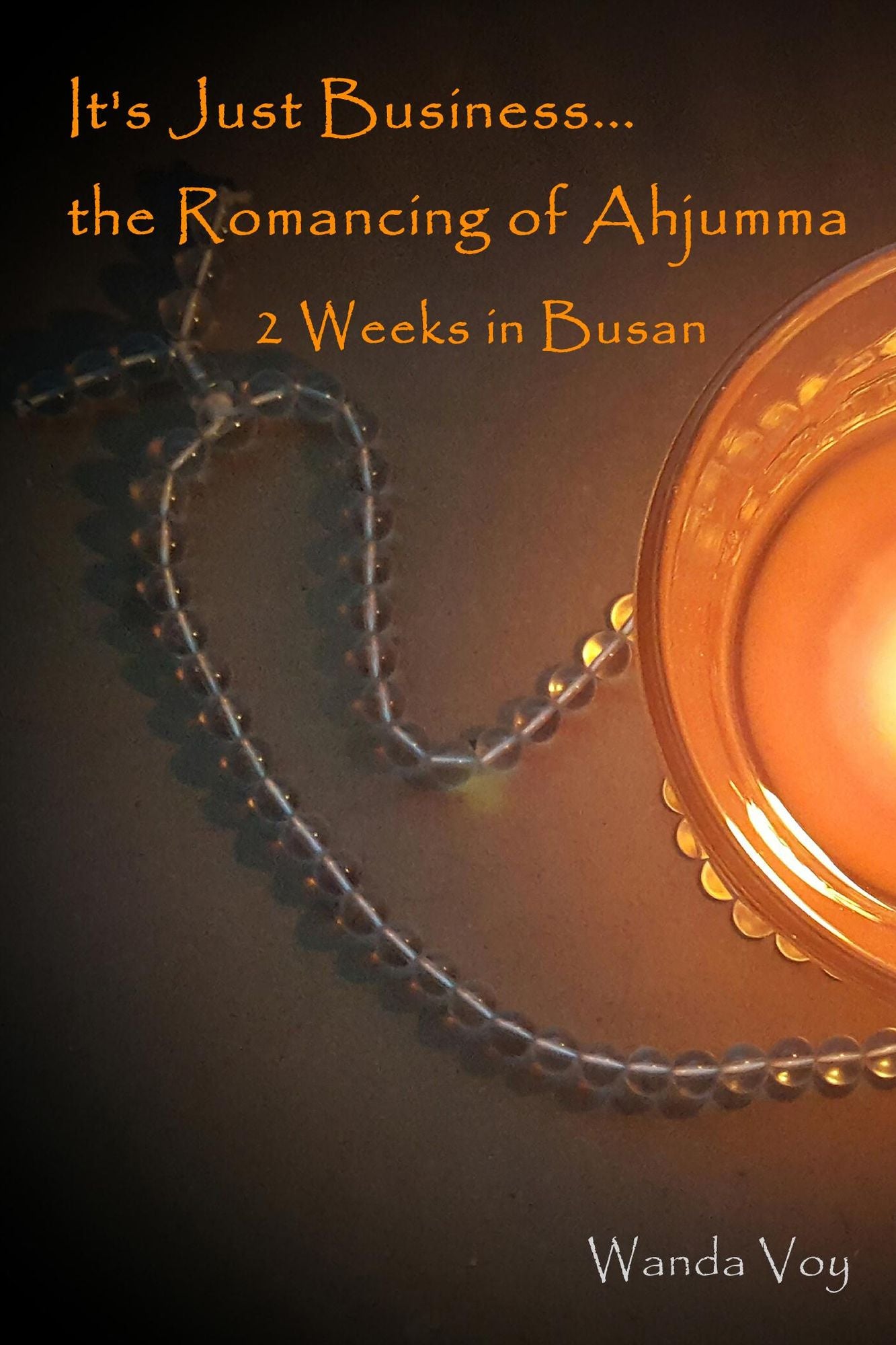 It's Just Business... the Romancing of Ahjumma: 2 Weeks in Busan