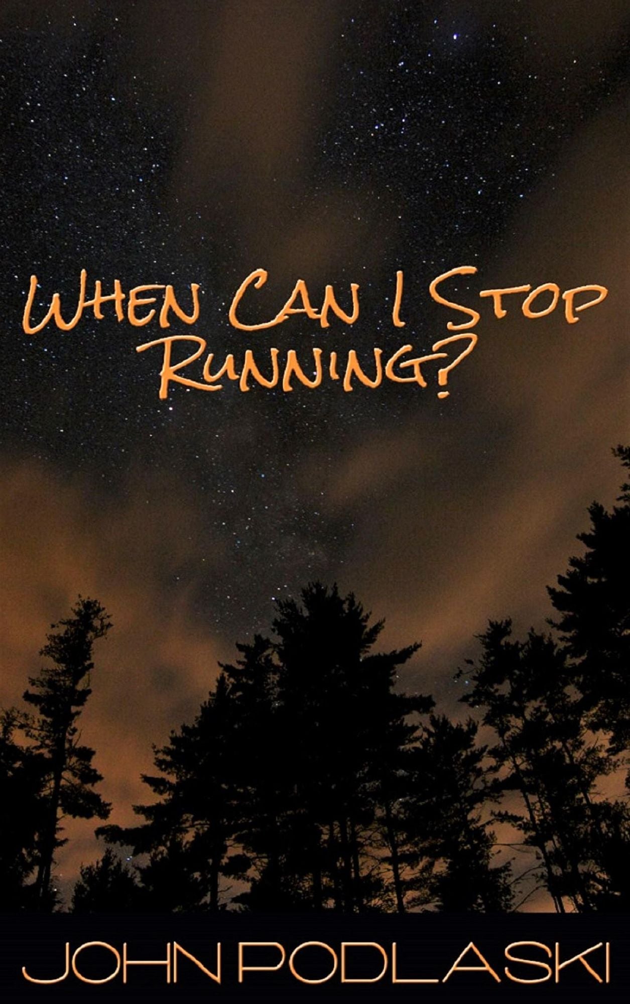 When Can I Stop Running?