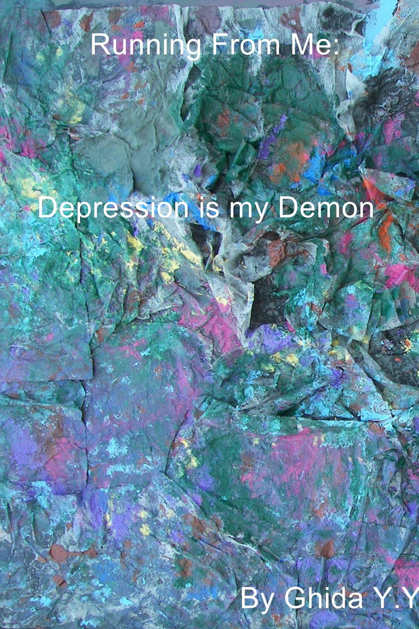 Running from Me:: Depression Is My Demon