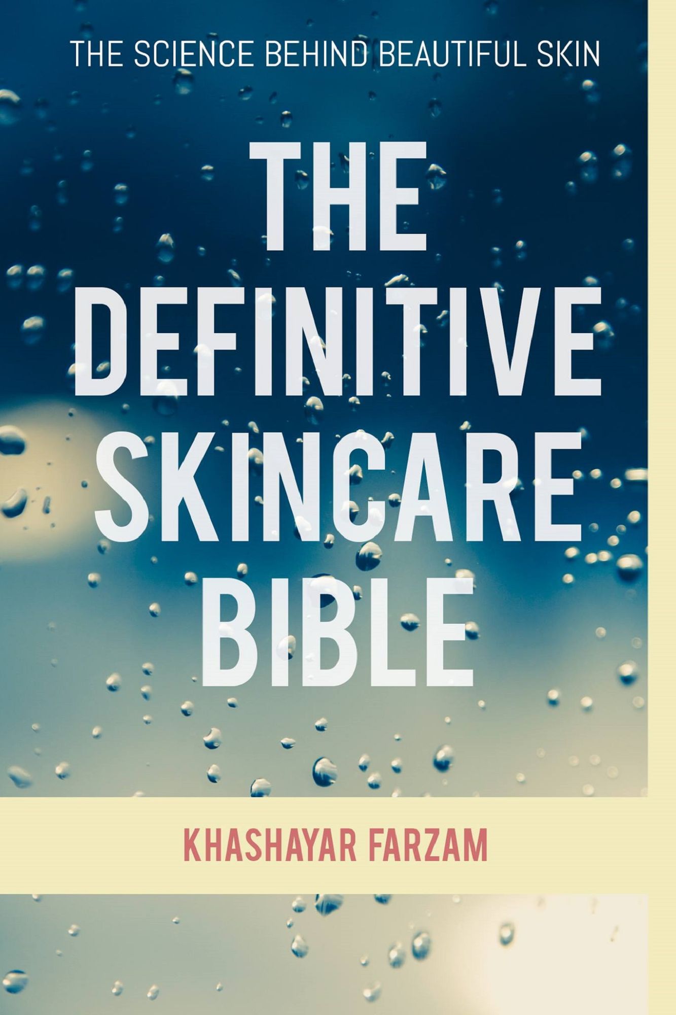The Definitive Skincare Bible: The Science Behind Beautiful Skin