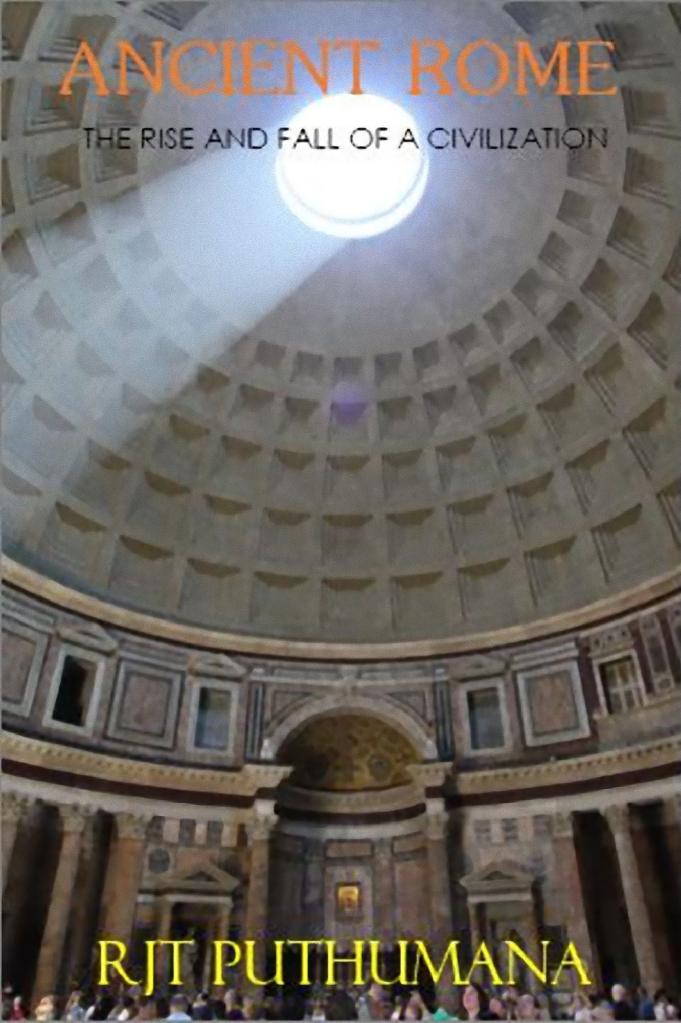 Ancient Rome: The Rise and Fall of a Civilization