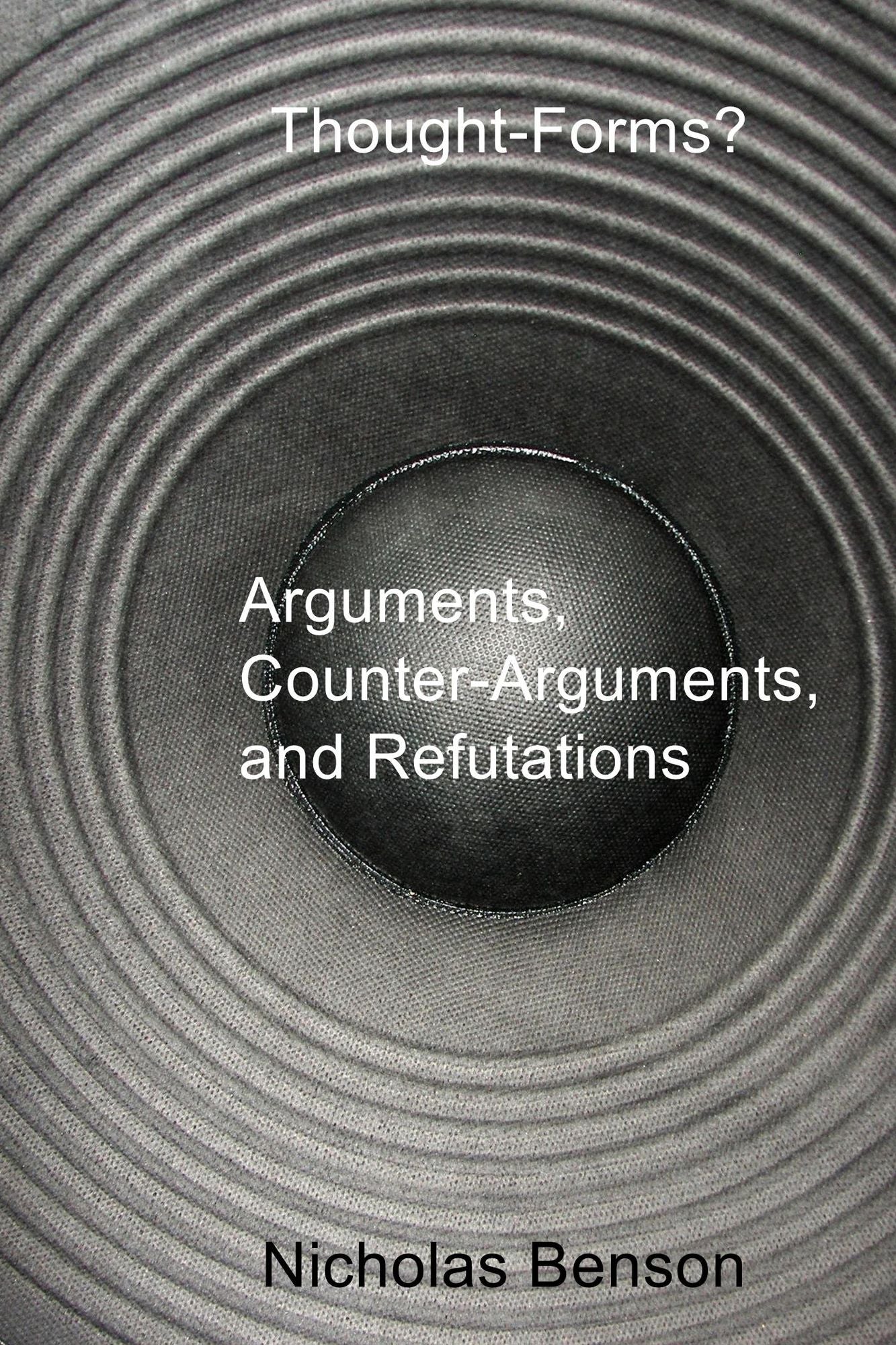 Thought-Forms?: Arguments, Counter-Arguments, and Refutations