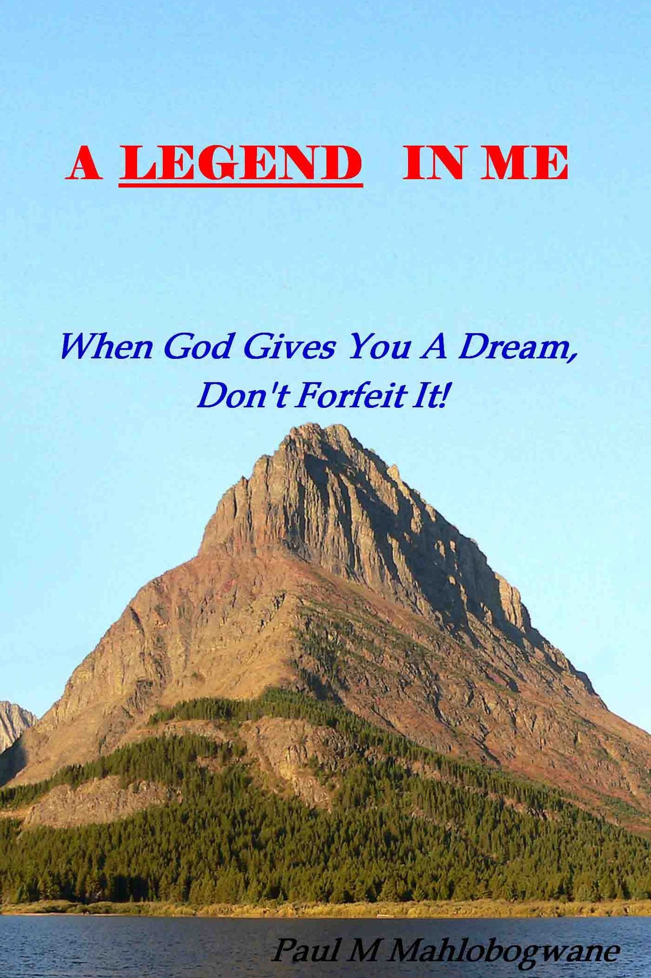 A Legend in Me: When God Gives You a Dream, Don't Forfeit It!