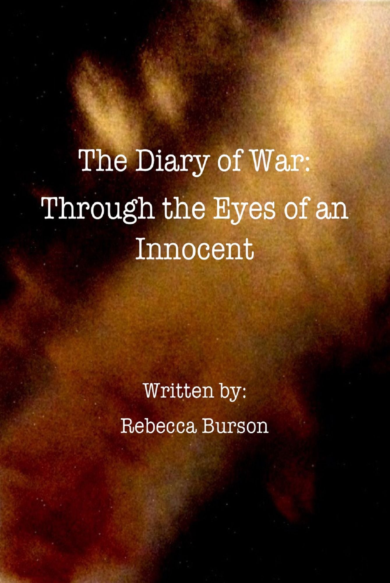 The Diary of War:: Through the Eyes of an Innocent