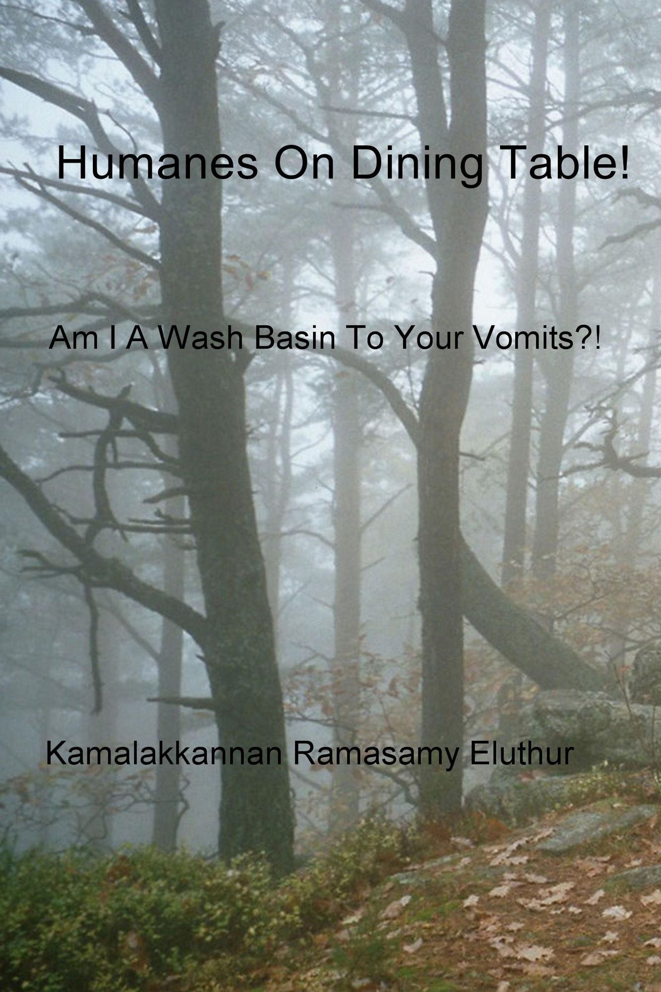 Humanes on Dining Table!: Am I a Wash Basin to Your Vomits?!