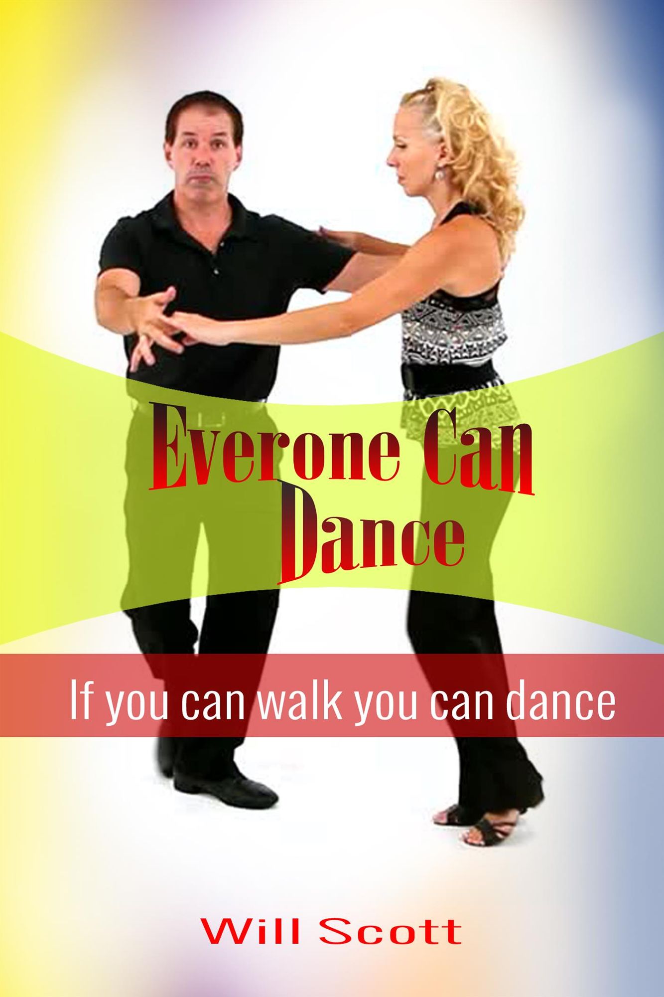 Everone Can Dance: If You Can Walk You Can Dance