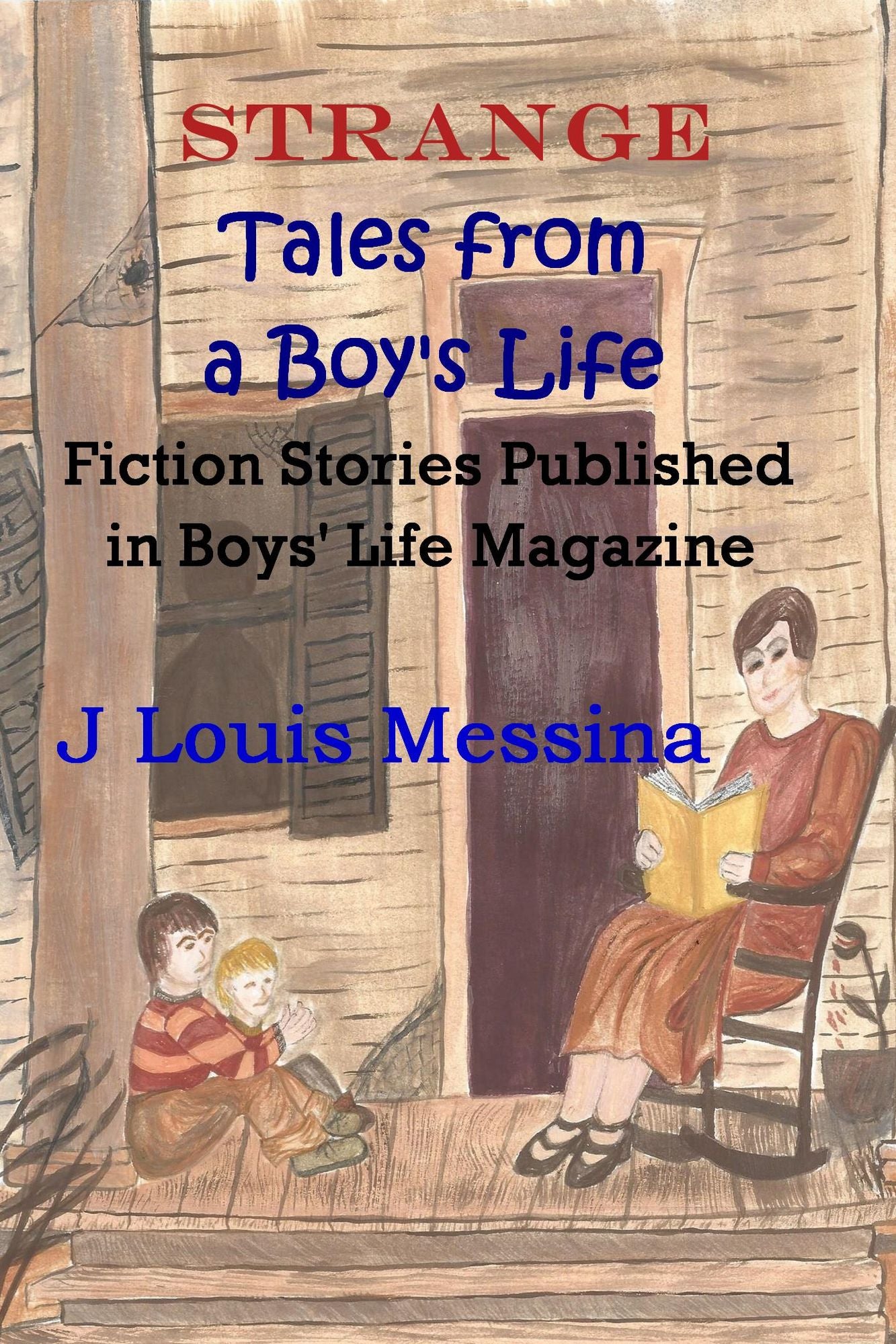 Strange Tales from a Boy's Life: Fiction Stories Published in Boys' Life Magazine