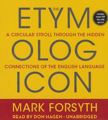 The Etymologicon: A Circular Stroll Through the Hidden Connections of the English Language