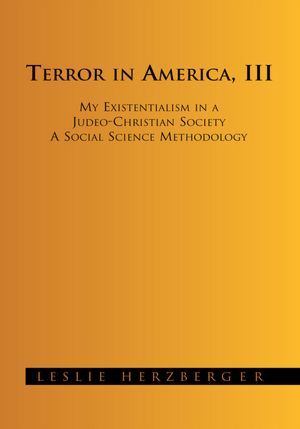 Terror in America, III: My Existentialism in a Judeo-Christian Society A Social Science Methodology