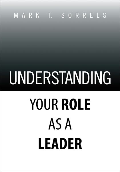 UNDERSTANDING YOUR ROLE AS A LEADER