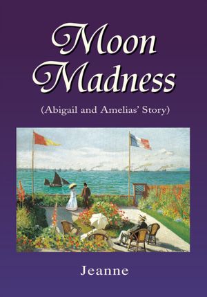 Moon Madness: (Abigail and Amelias' Story)