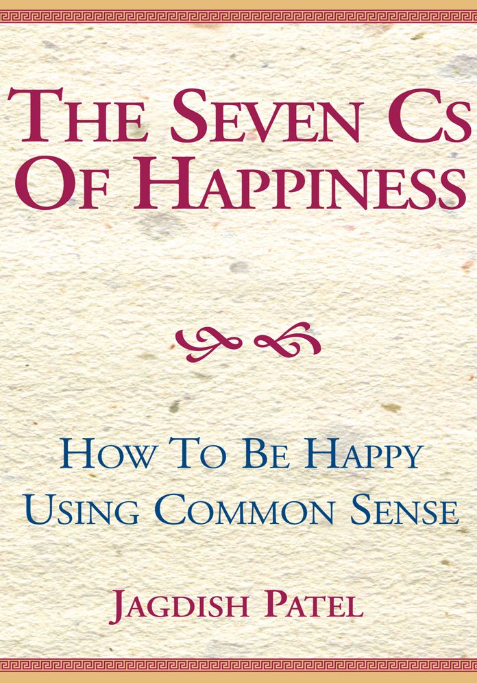 The Seven Cs of Happiness: How To Be Happy Using Common Sense