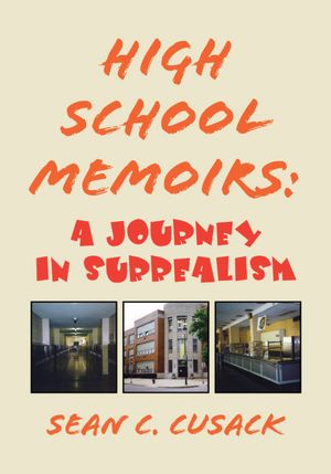 HIGH SCHOOL MEMOIRS: A JOURNEY IN SURREALISM
