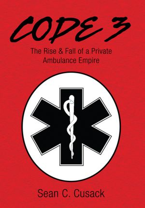 CODE 3: The Rise & Fall of a Private Ambulance Empire