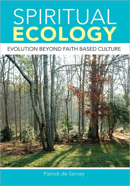 SPIRITUAL ECOLOGY: EVOLUTION BEYOND FAITH BASED CULTURE