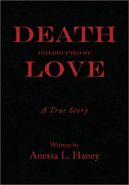 Death Interrupted by Love: A true story