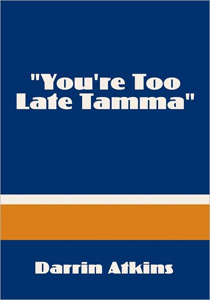 "You're Too Late Tamma"