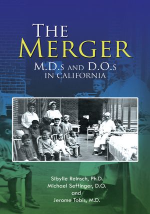 The Merger: M.D.s and D.O.s in California