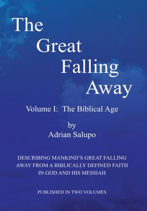 The Great Falling Away: Volume I: The Biblical Age