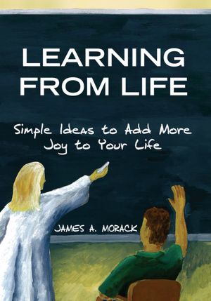 Learning from Life: Simple Ideas to Add More Joy to Your Life