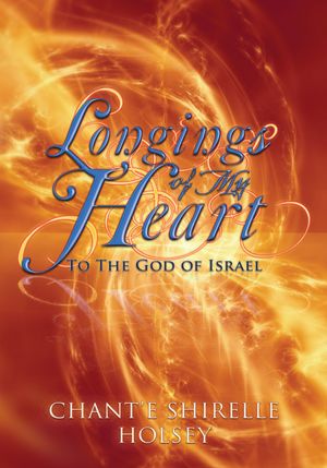 Longings of My Heart: To The God of Israel