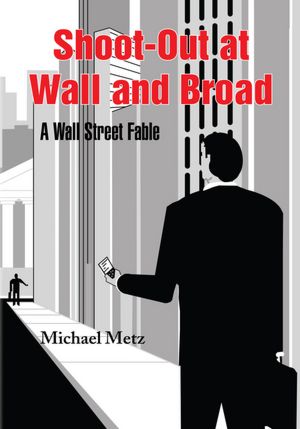 Shoot-Out at Wall and Broad: A Wall Street Fable
