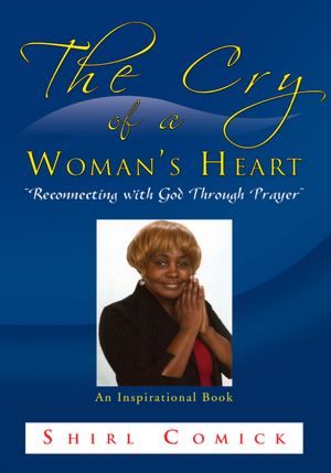 The Cry Of A Woman's Heart: "Reconnecting with God Through Prayer"
