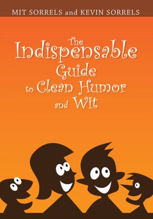 The Indispensable Guide to Clean Humor and Wit