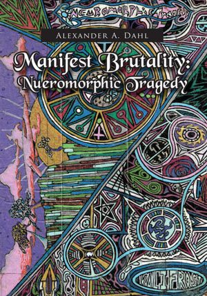Manifest Brutality: Nueromorphic Tragedy