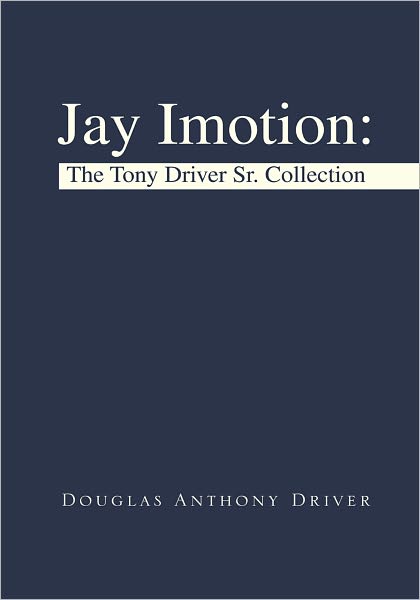 Jay Imotion: The Tony Driver Sr. Collection