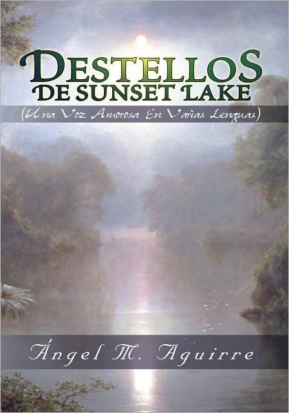 Destellos De Sunset Lake: (Una Voz Amorosa En Varias Lenguas)