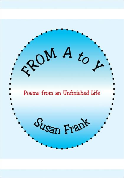 From A to Y: Poems from an Unfinished Life